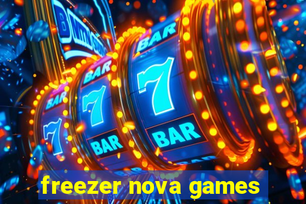 freezer nova games